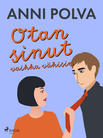 Otan sinut vaikka väkisin