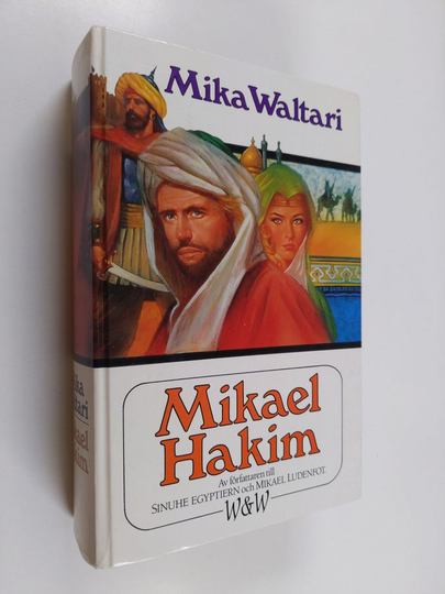 Mika Waltari : Mikael Hakim : nio böcker om Mikael Ludenfots eller Mikael el-Hakims liv under åren 1527-38 sedan han bekänt sig till den ende ...
