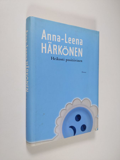 Anna-Leena Härkönen : Heikosti positiivinen