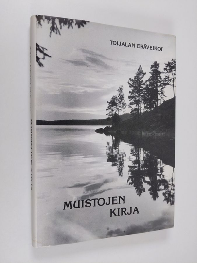 Antti Airola : Muistojen kirja : Toijalan Eräveikot 1928-1988