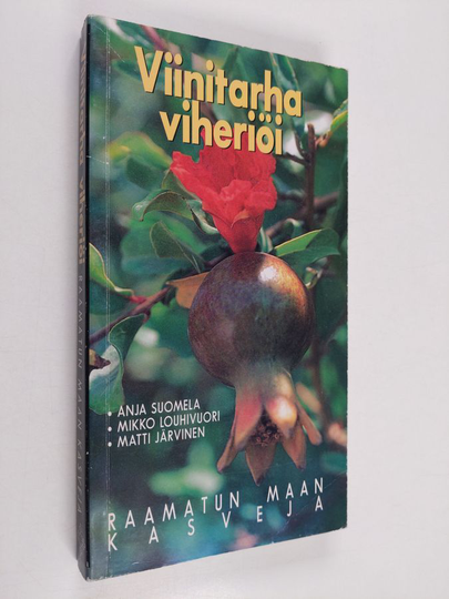 Anja Suomela : Viinitarha viheriöi : Raamatun maan kasveja