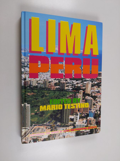 Mario Testino : Lima - Peru : featuring the work of over 100 Peruvian artists