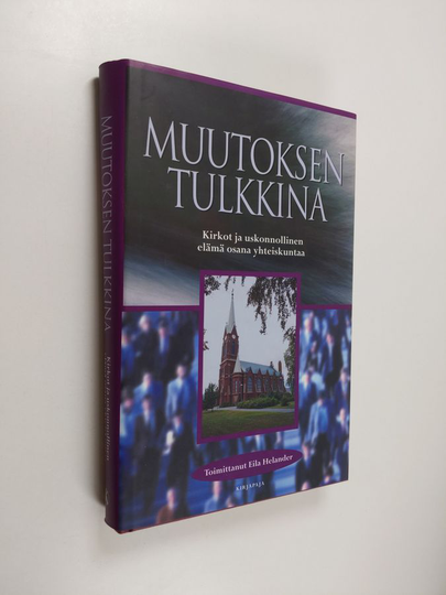 Eila Helander (toim.) : Muutoksen tulkkina : kirkot ja uskonnollinen elämä osana yhteiskuntaa