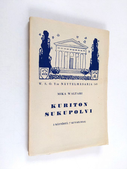 Mika Waltari : Kuriton sukupolvi : vakava komedia : 3 näytöstä (7 kuvaelmaa)