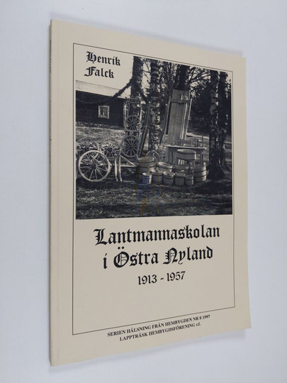 Henrik Falck : Lantmannaskolan i Östra Nyland : kort historik över skolans verksamhet, lärarkår och elever