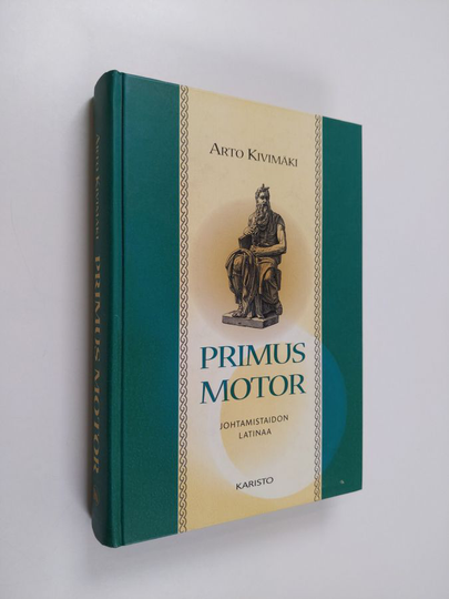Arto Kivimäki : Primus motor : johtamistaidon latinaa