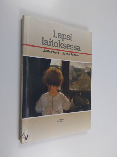 Ulla Kyrönseppä ym. : Lapsi laitoksessa