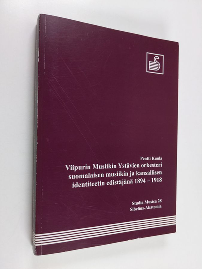 Pentti Kuula : Viipurin Musiikin Ystävien orkesteri suomalaisen musiikin ja kansallisen identiteetin edistäjänä 1894-1918