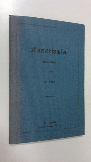 Aleksis Kivi : Kanerwala : runoelmia (näköispainos)