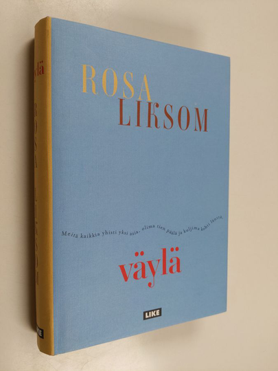 Rosa Liksom : Väylä