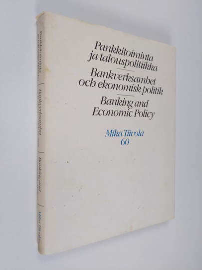 Pankkitoiminta ja talouspolitiikka = Bankverksamhet och ekonomisk politik = Banking and economic policy