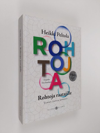 Heikki Peltola : Rohtoja raatajille : tuhat tapaa kohota