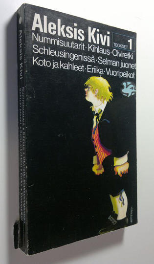 Aleksis Kivi : Teokset 1, Nummisuutarit ; kihlaus ; olviretki Schleusingenissä; Selman juonet ; koto ja kahleet ; Eriika ; vuoripeikot