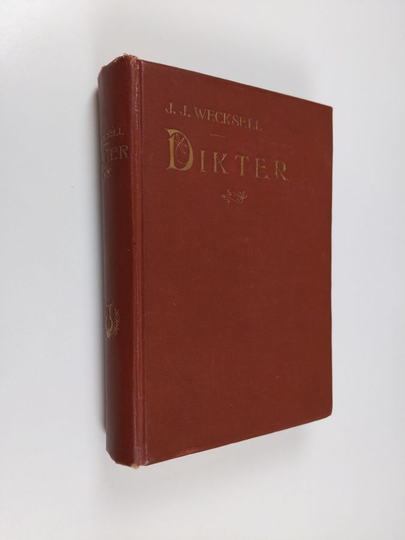 Josef Julius Wecksell ym. : Dikter - Samlade dikter ; Sorgespel i fem akter med fyra tablåer
