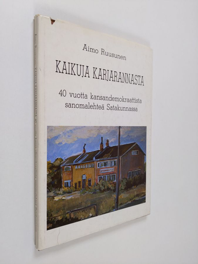 Aimo Ruusunen : Kaikuja Karjarannasta : 40 vuotta kansandemokraattista sanomalehteä Satakunnassa