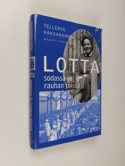 Tellervo Hakkarainen : Lotta sodassa ja rauhan töissä