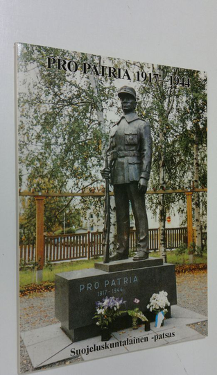 Ermei Kanninen (toim.) : Pro patria 1917-1944 : Suojeluskuntalainen-patsas