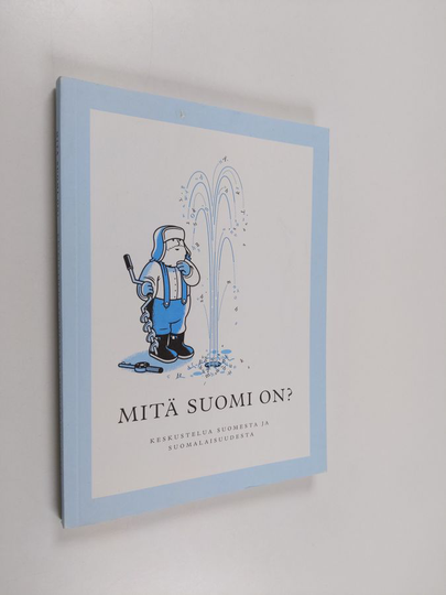 Antti Isokangas (toim.) : Mitä Suomi on : keskustelua Suomesta ja suomalaisuudesta