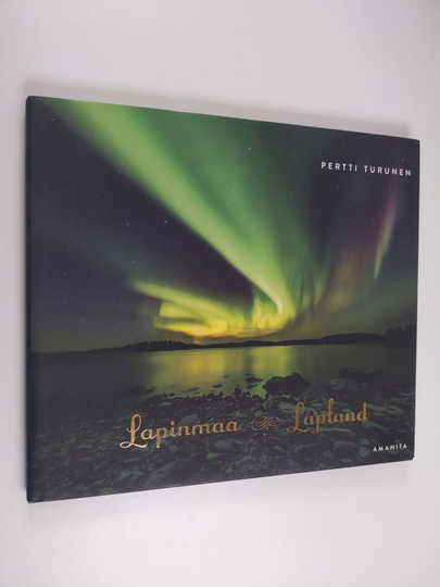 Pertti Turunen : Lapinmaa Lapland - Lapland