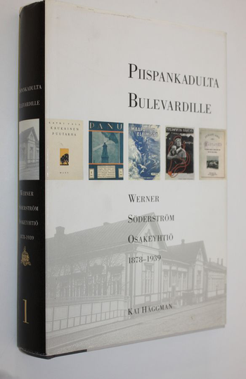Kai Häggman : Werner Söderström osakeyhtiö 1 : 1878-1939 : Piispankadulta Bulevardille