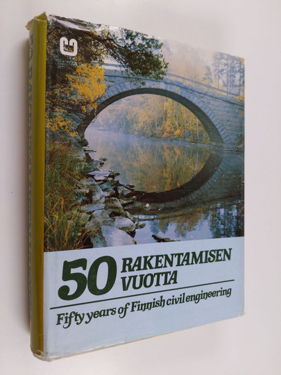 Seppo Mustonen : 50 rakentamisen vuotta = Fifty years of Finnish civil engineering