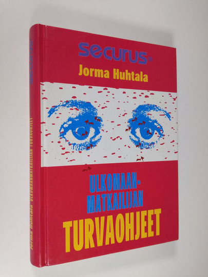 Jorma Huhtala : Ulkomaanmatkailijan turvaohjeet : ulkomaanmatkalta kotiin rentoutuneena, virkistyneenä - ja terveenä!