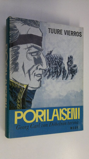 Tuure Vierros : Porilaiseni : Georg Carl von Döbelnin tarina