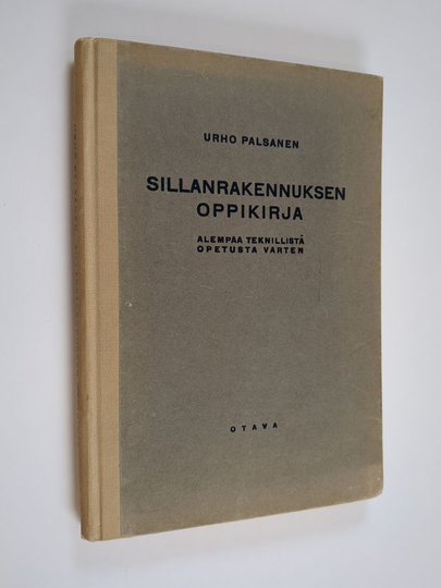 Urho Palsanen : Sillanrakennuksen oppikirja alempaa teknillistä opetusta varten