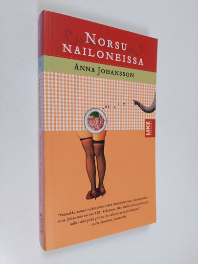 Anna Johansson : Norsu nailoneissa : naiseudesta, ruumiista ja nälästä