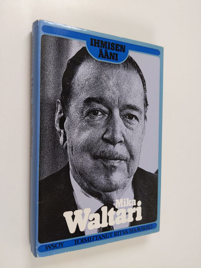Mika Waltari : Ihmisen ääni : nöyryys - intohimo