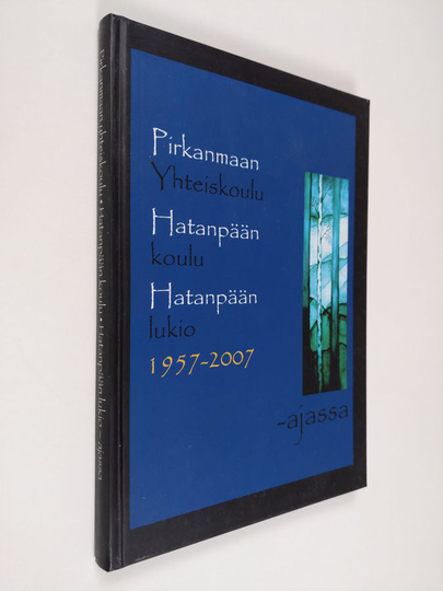 Koulumme 40 vuotta : Pirkanmaan yhteiskoulu, Hatanpään koulu, Hatanpään lukio 1957-1997