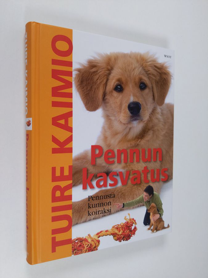 Tuire Kaimio : Pennun kasvatus : pennusta kunnon koiraksi