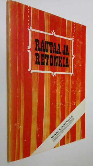 Juhani Mäkelä (toim.) : Rautaa ja retonkia