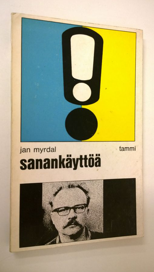 Jan Myrdal : Sanankäyttöä : Valikoima teoksista Skriftställning 1 ja 2