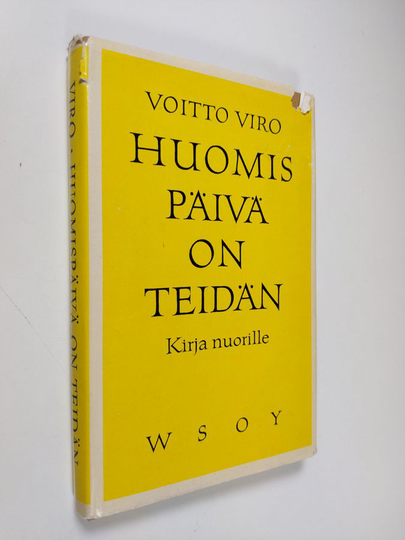 Voitto Viro : Huomispäivä on teidän : sinulle, joka olet vielä tänään nuori