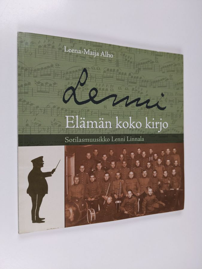 Leena-Maija Alho : Elämän koko kirjo : sotilasmuusikko Lenni Linnala