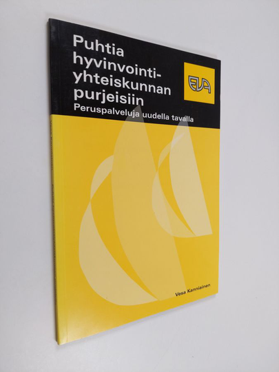 Vesa Kanniainen : Puhtia hyvinvointiyhteiskunnan purjeisiin : peruspalveluja uudella tavalla