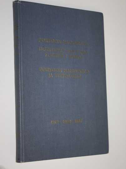 Hannele Bergholm (toim.) : Porvoon naisopisto = Institutet för unga flickor i Borgå : Porvoon naisopisto ja tyttölukio 1912-1930-1937