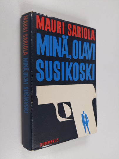 Mauri Sariola : Minä, Olavi Susikoski : poliisiromaani