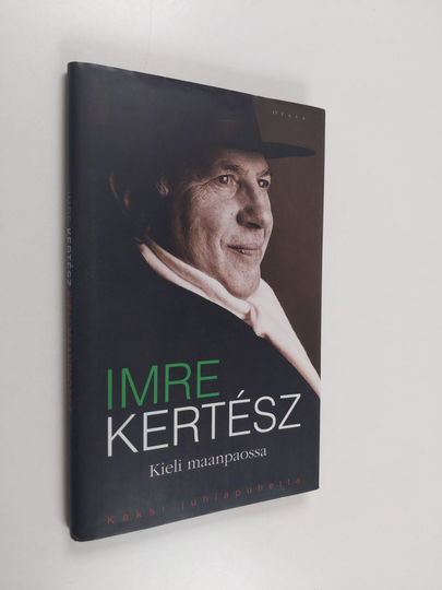 Imre Kertesz : Kieli maanpaossa : kaksi juhlapuhetta