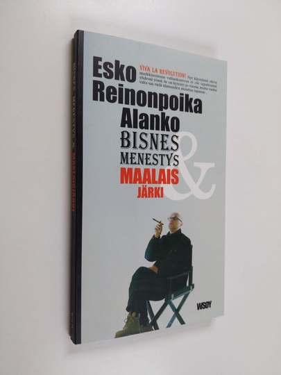 Esko Reinonpoika Alanko : Bisnes, menestys & maalaisjärki