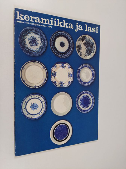 Keramiikka ja lasi : Arabian 100-vuotisjuhlanumero 1973