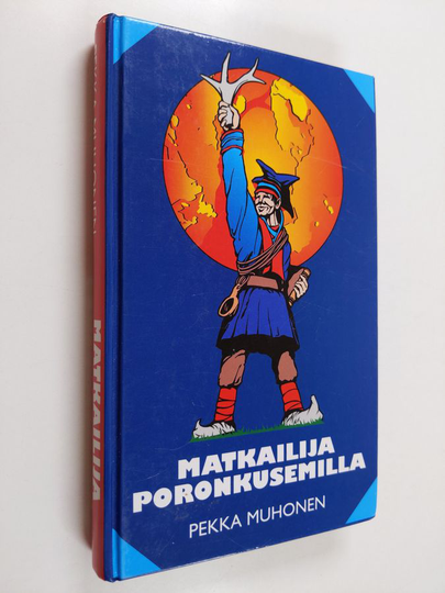 Pekka Muhonen : Matkailija poronkusemilla