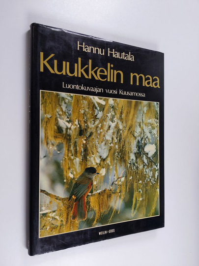 Hannu Hautala : Kuukkelin maa : luontokuvaajan vuosi Kuusamossa