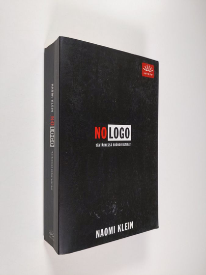 Naomi Klein : No logo : ei tilaa, ei vaihtoehtoja, ei töitä, ei logoa : tähtäimessä brändivaltiaat