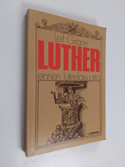 Leif Grane : Luther ennen luterilaisuutta : Martti Lutherin ajattelun vaiheita vuoteen 1525