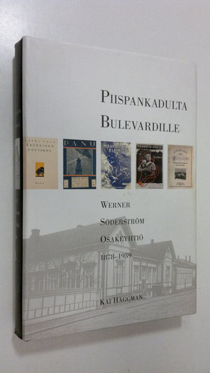 Kai Häggman : Werner Söderström osakeyhtiö 1, 1878-1939 : Piispankadulta Bulevardille