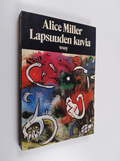 Alice Miller : Lapsuuden kuvia : 66 akvarellia ja essee