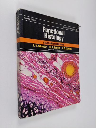 Paul R. Wheater : Functional histology : a text and colour atlas