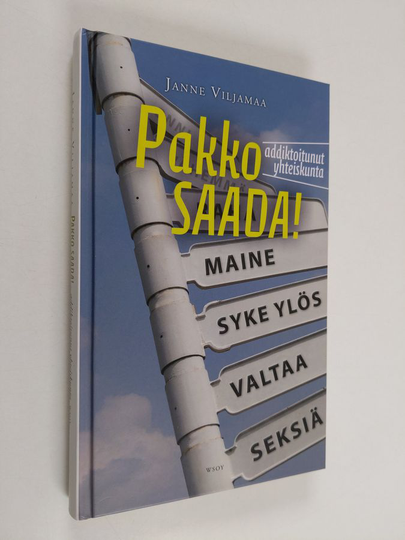 Janne Viljamaa : Pakko saada : addiktoitunut yhteiskunta